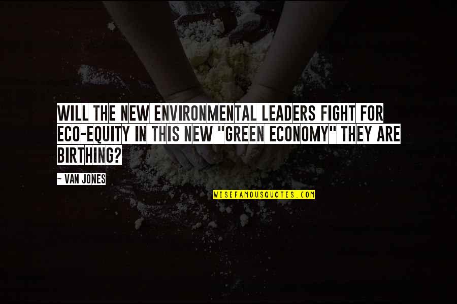 Birthing Quotes By Van Jones: Will the new environmental leaders fight for eco-equity