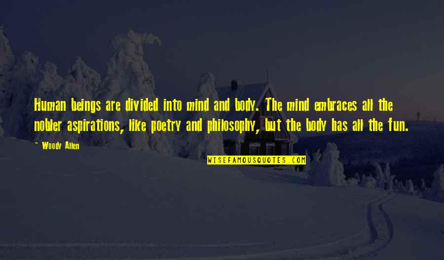 Birthmarks Quotes By Woody Allen: Human beings are divided into mind and body. Birthmarks Quotes By Woody Allen: Human beings are divided into mind and body.