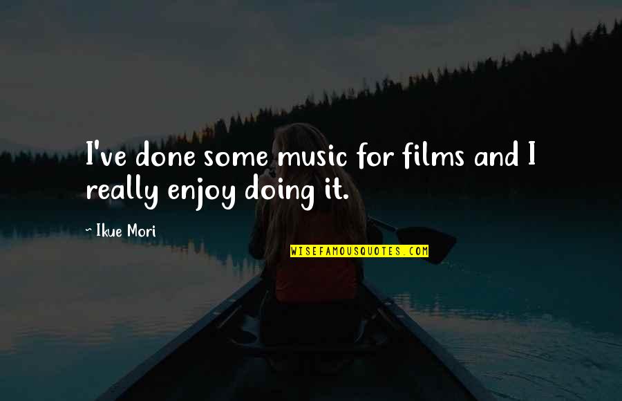 Birthstones For June Quotes By Ikue Mori: I've done some music for films and I