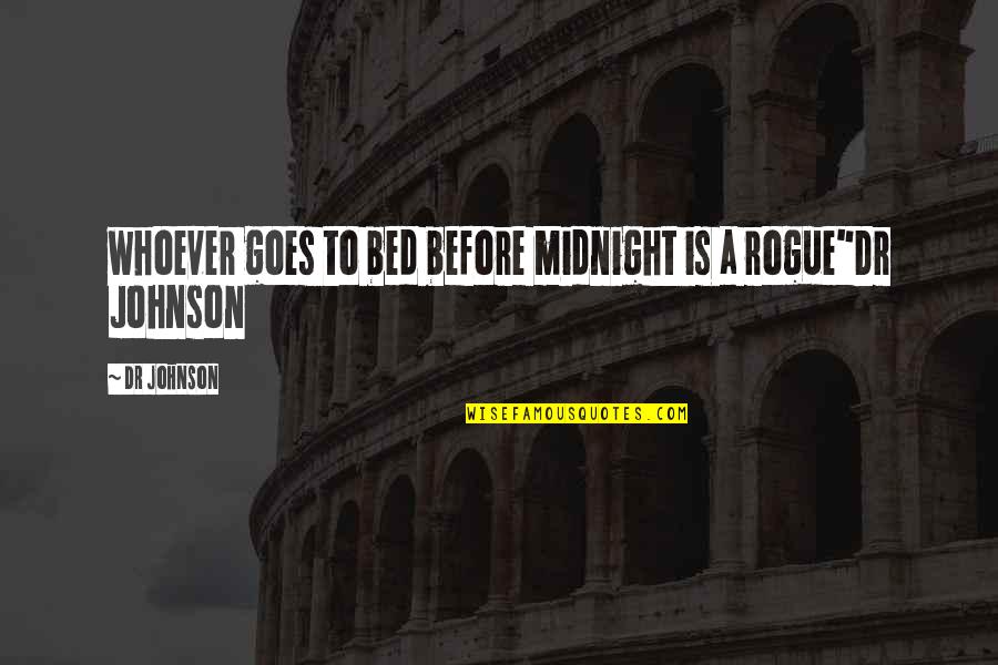 Birtokbaveteli Quotes By Dr Johnson: whoever goes to bed before midnight is a