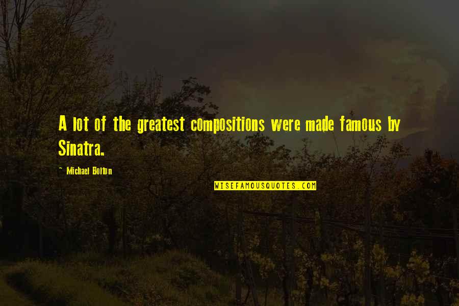 Birtokbaveteli Quotes By Michael Bolton: A lot of the greatest compositions were made Birtokbaveteli Quotes By Michael Bolton: A lot of the greatest compositions were made