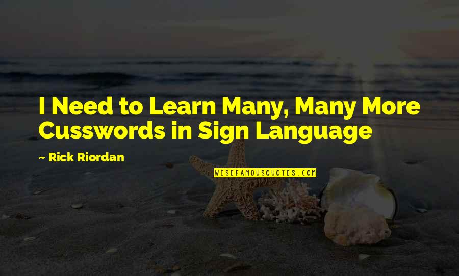 Birula Atemoya Quotes By Rick Riordan: I Need to Learn Many, Many More Cusswords Birula Atemoya Quotes By Rick Riordan: I Need to Learn Many, Many More Cusswords