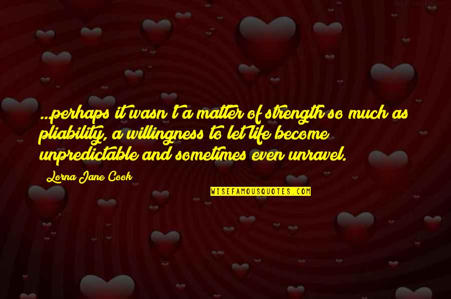 Birungi Ives Quotes By Lorna Jane Cook: ...perhaps it wasn't a matter of strength so Birungi Ives Quotes By Lorna Jane Cook: ...perhaps it wasn't a matter of strength so