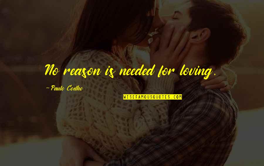 Birutoto Quotes By Paulo Coelho: No reason is needed for loving. Birutoto Quotes By Paulo Coelho: No reason is needed for loving.