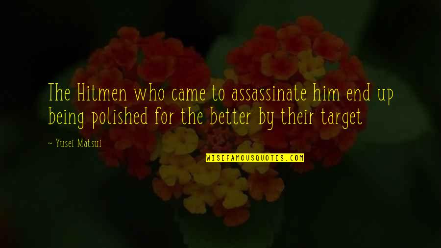Biryukov Quotes By Yusei Matsui: The Hitmen who came to assassinate him end