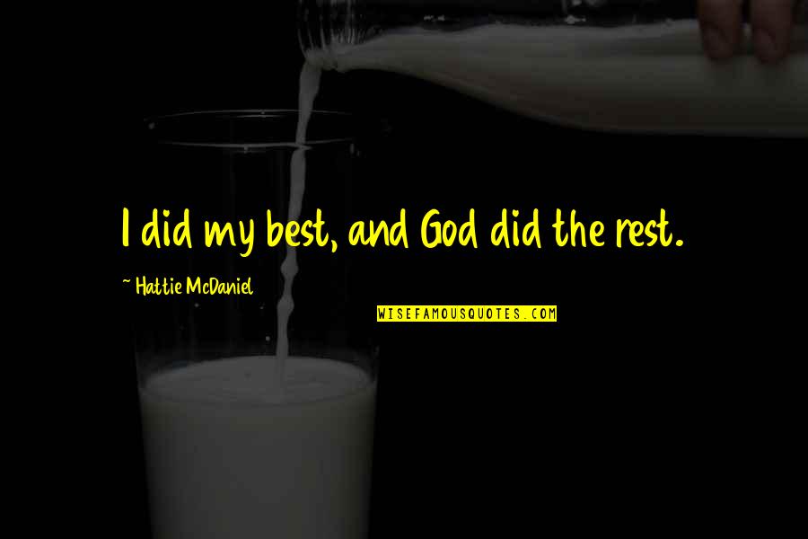 Birzele Dean Quotes By Hattie McDaniel: I did my best, and God did the
