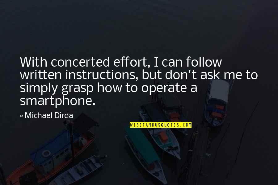 Bisaya Bisdak Quotes By Michael Dirda: With concerted effort, I can follow written instructions,
