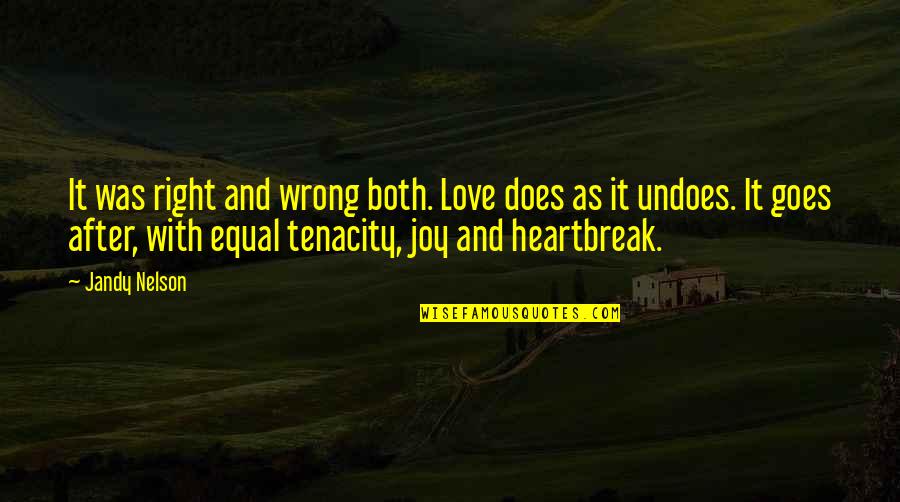 Bisaya Funny Quotes By Jandy Nelson: It was right and wrong both. Love does Bisaya Funny Quotes By Jandy Nelson: It was right and wrong both. Love does