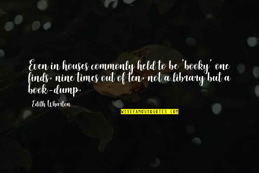 Bisaya Gimingaw Quotes By Edith Wharton: Even in houses commonly held to be 'booky'