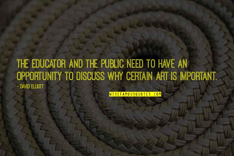 Bisaya Kataw Anan Quotes By David Elliott: The educator and the public need to have