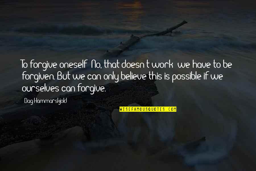 Biscayne Quotes By Dag Hammarskjold: To forgive oneself? No, that doesn't work: we Biscayne Quotes By Dag Hammarskjold: To forgive oneself? No, that doesn't work: we