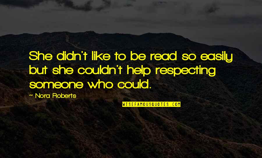 Bischoff Racing Quotes By Nora Roberts: She didn't like to be read so easily Bischoff Racing Quotes By Nora Roberts: She didn't like to be read so easily
