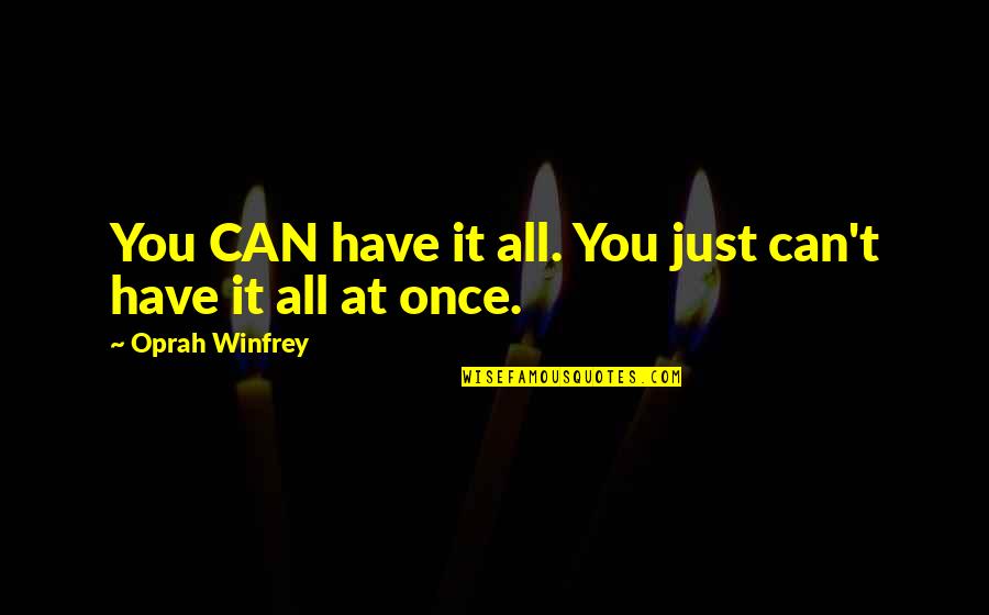 Bischoff Racing Quotes By Oprah Winfrey: You CAN have it all. You just can't Bischoff Racing Quotes By Oprah Winfrey: You CAN have it all. You just can't