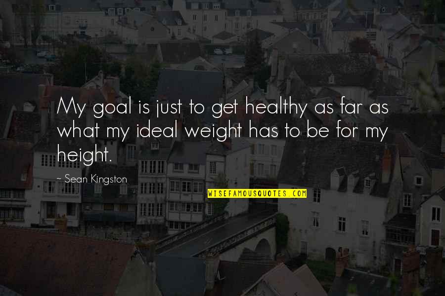 Bisclavret Quotes By Sean Kingston: My goal is just to get healthy as Bisclavret Quotes By Sean Kingston: My goal is just to get healthy as