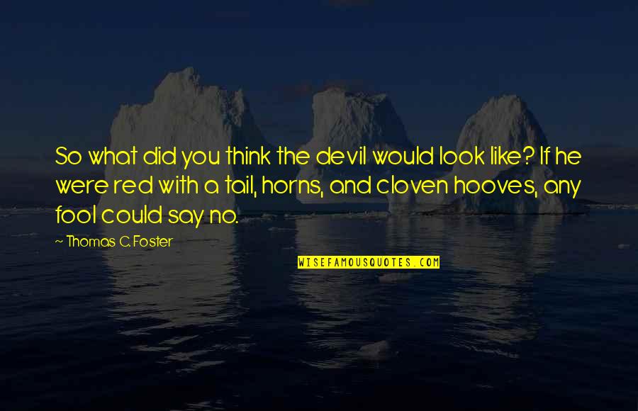 Biscoff Recipe Quotes By Thomas C. Foster: So what did you think the devil would Biscoff Recipe Quotes By Thomas C. Foster: So what did you think the devil would