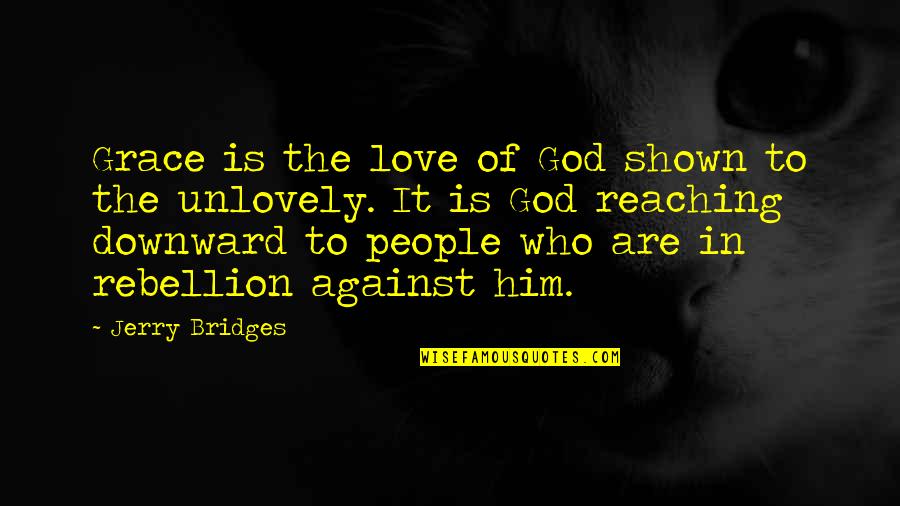 Biscombe Quotes By Jerry Bridges: Grace is the love of God shown to Biscombe Quotes By Jerry Bridges: Grace is the love of God shown to