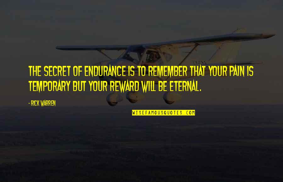 Biscones Quotes By Rick Warren: The secret of endurance is to remember that