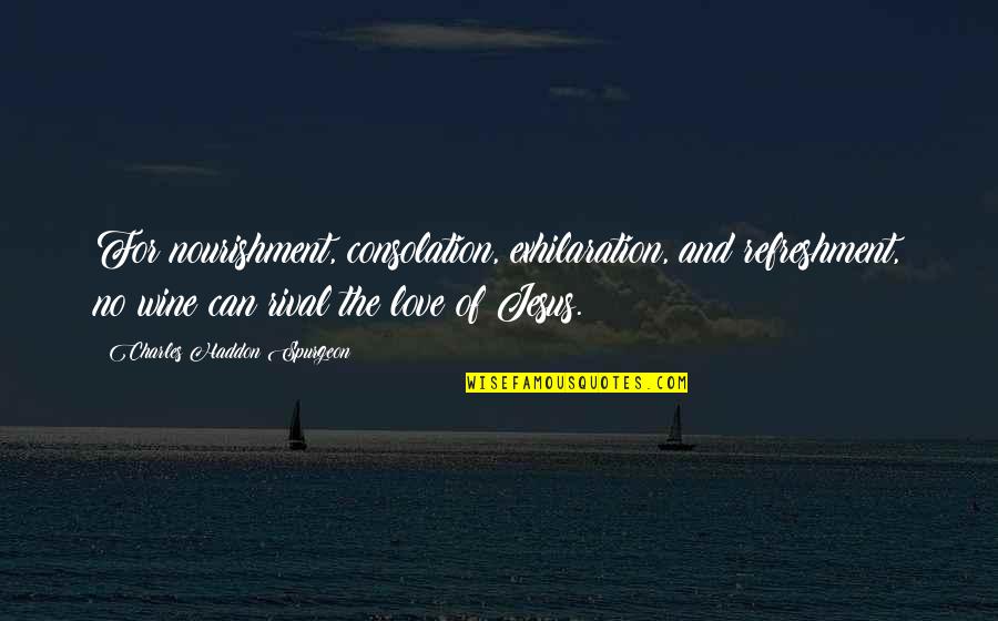 Biscuit Oliva Quotes By Charles Haddon Spurgeon: For nourishment, consolation, exhilaration, and refreshment, no wine Biscuit Oliva Quotes By Charles Haddon Spurgeon: For nourishment, consolation, exhilaration, and refreshment, no wine