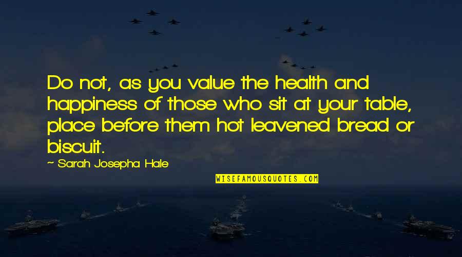 Biscuit Quotes By Sarah Josepha Hale: Do not, as you value the health and
