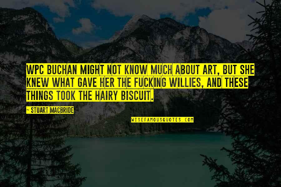 Biscuit Quotes By Stuart MacBride: WPC Buchan might not know much about art,