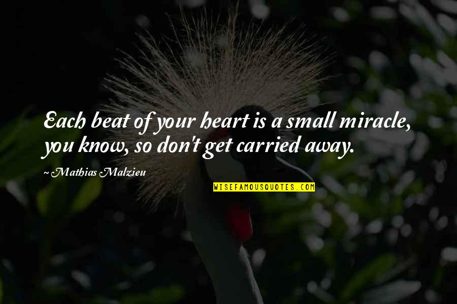 Bisection Method Quotes By Mathias Malzieu: Each beat of your heart is a small