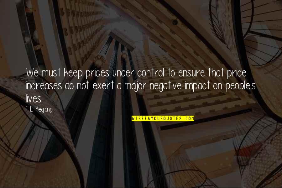 Bisera Alikadic Quotes By Li Keqiang: We must keep prices under control to ensure