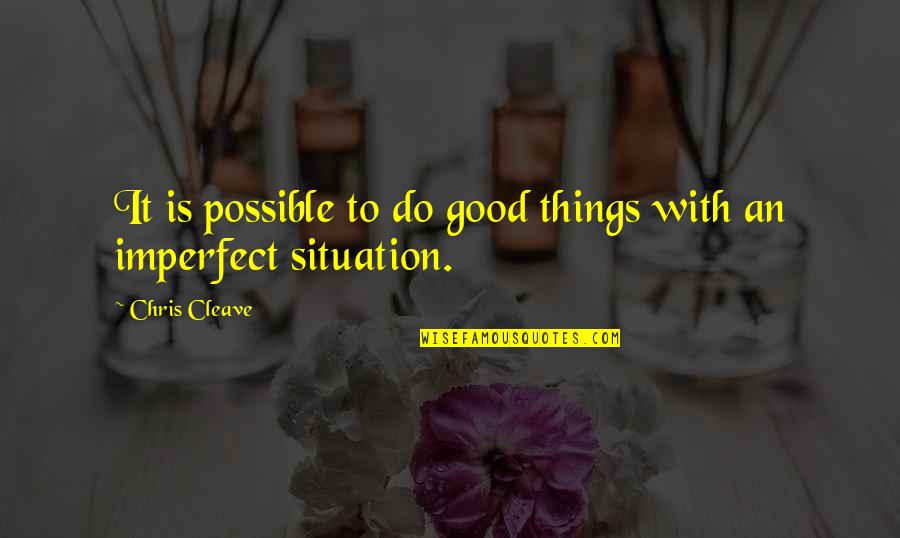 Bisera Diet Quotes By Chris Cleave: It is possible to do good things with