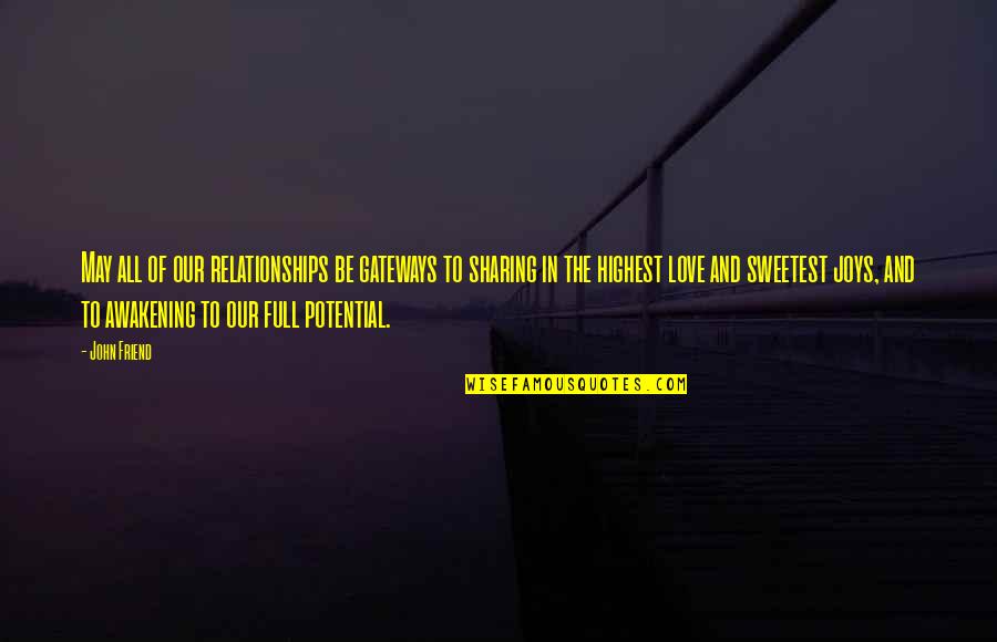 Bisera Diet Quotes By John Friend: May all of our relationships be gateways to Bisera Diet Quotes By John Friend: May all of our relationships be gateways to