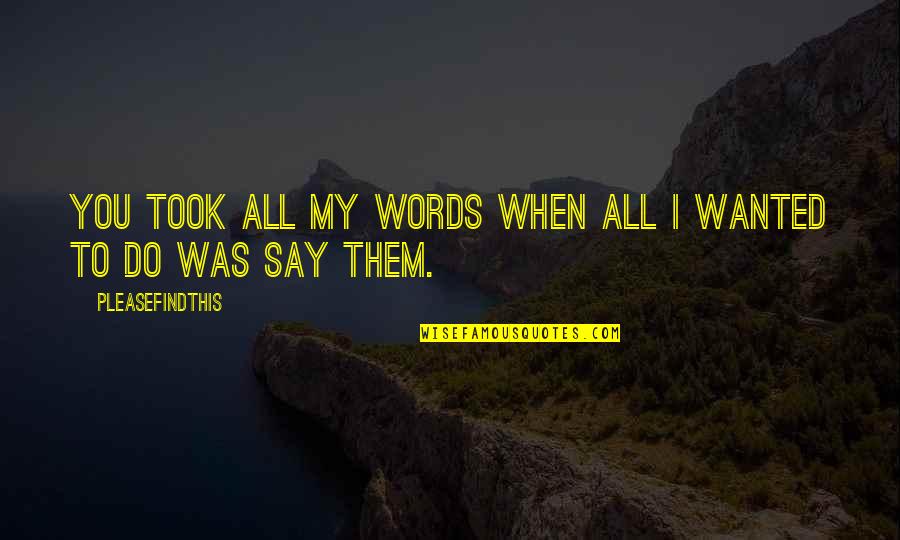 Bisera Supplement Quotes By Pleasefindthis: You took all my words when all I