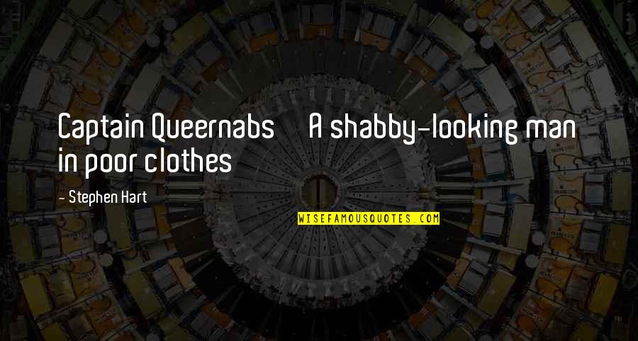 Biserka Pecurka Quotes By Stephen Hart: Captain Queernabs A shabby-looking man in poor clothes
