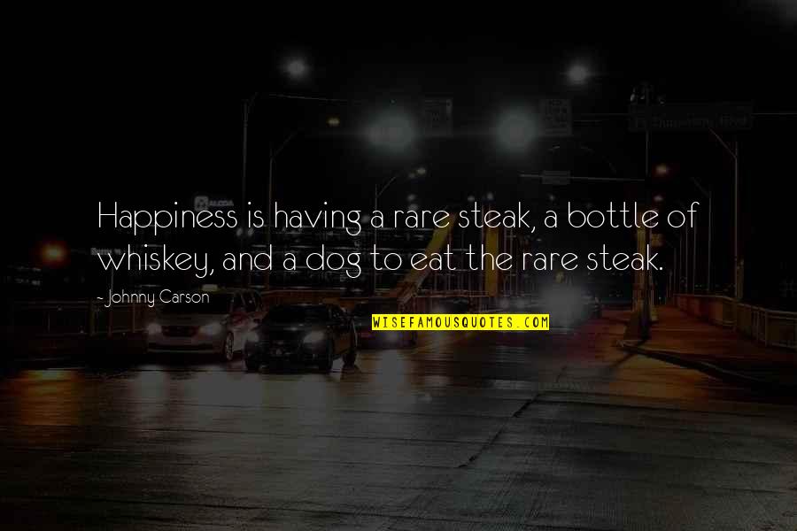 Bisexuality Quotes And Quotes By Johnny Carson: Happiness is having a rare steak, a bottle