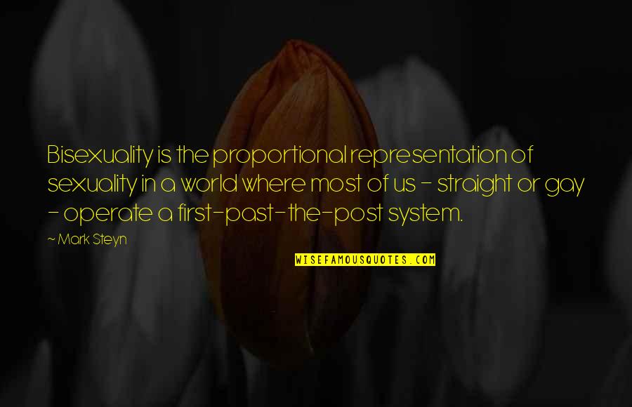 Bisexuality Quotes By Mark Steyn: Bisexuality is the proportional representation of sexuality in