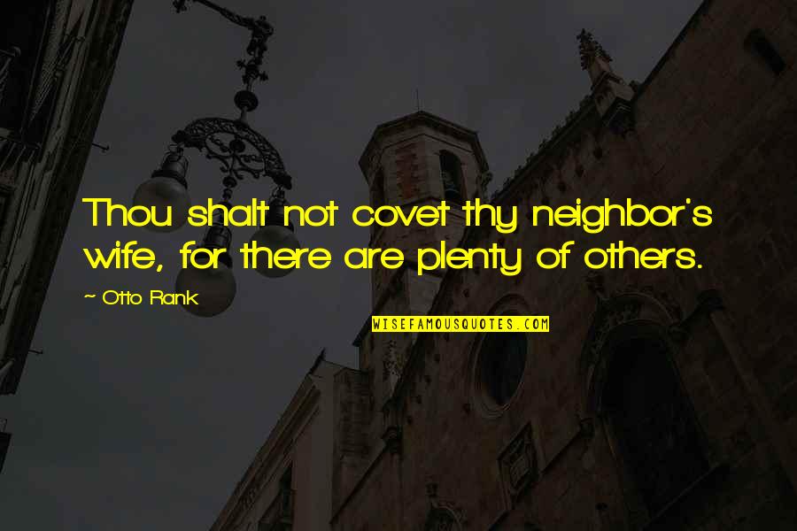 Bisexuals Quotes By Otto Rank: Thou shalt not covet thy neighbor's wife, for