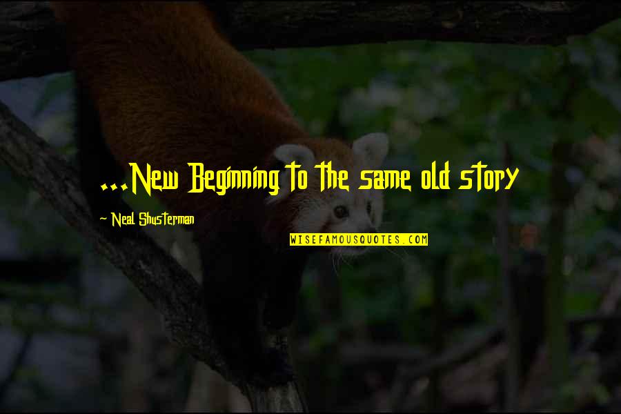 Bisguier Fischer Quotes By Neal Shusterman: ...New Beginning to the same old story Bisguier Fischer Quotes By Neal Shusterman: ...New Beginning to the same old story