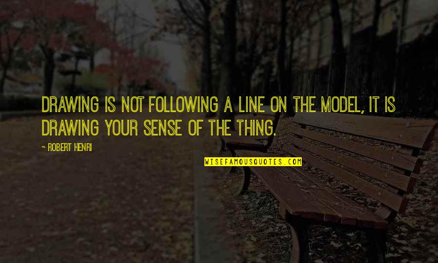 Bishies Quotes By Robert Henri: Drawing is not following a line on the