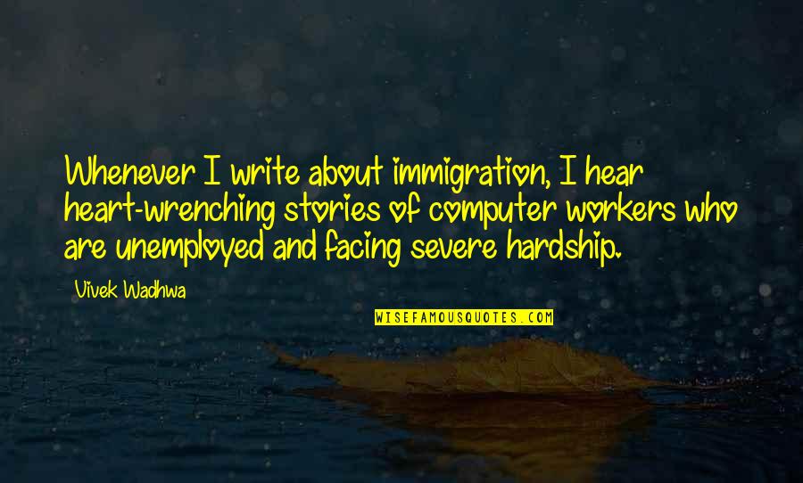 Bishies Quotes By Vivek Wadhwa: Whenever I write about immigration, I hear heart-wrenching