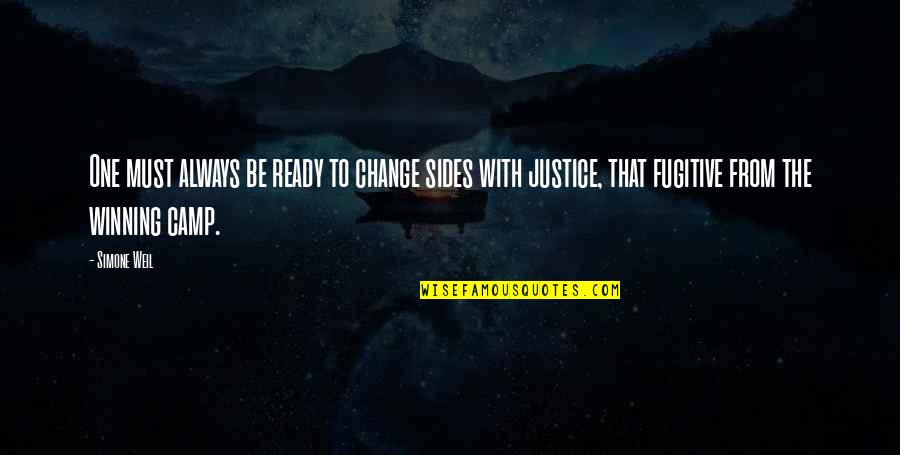 Bishnupriya Dutt Quotes By Simone Weil: One must always be ready to change sides Bishnupriya Dutt Quotes By Simone Weil: One must always be ready to change sides