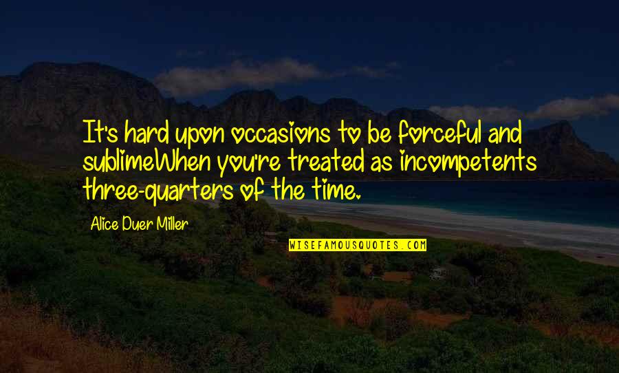 Bishop Joseph Grech Quotes By Alice Duer Miller: It's hard upon occasions to be forceful and Bishop Joseph Grech Quotes By Alice Duer Miller: It's hard upon occasions to be forceful and
