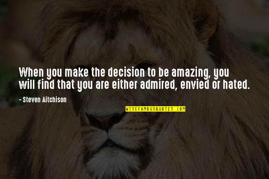 Bishop Lancelot Andrewes Quotes By Steven Aitchison: When you make the decision to be amazing,
