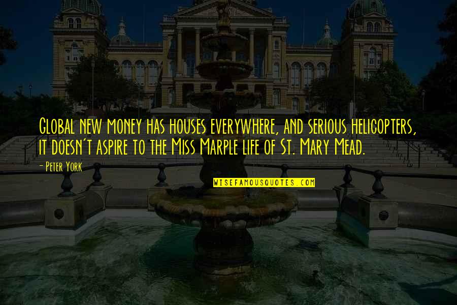 Bishop Michael Pitts Quotes By Peter York: Global new money has houses everywhere, and serious Bishop Michael Pitts Quotes By Peter York: Global new money has houses everywhere, and serious