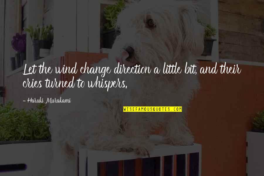 Bishop Phillips Brooks Quotes By Haruki Murakami: Let the wind change direction a little bit,