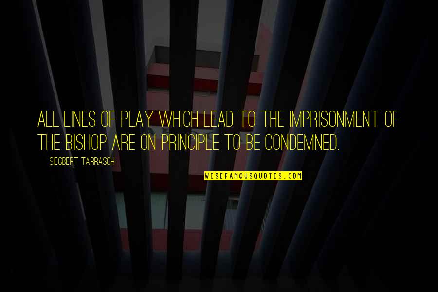 Bishop Quotes By Siegbert Tarrasch: All lines of play which lead to the