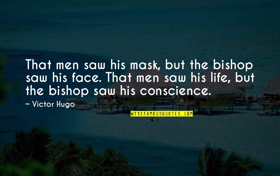 Bishop Quotes By Victor Hugo: That men saw his mask, but the bishop