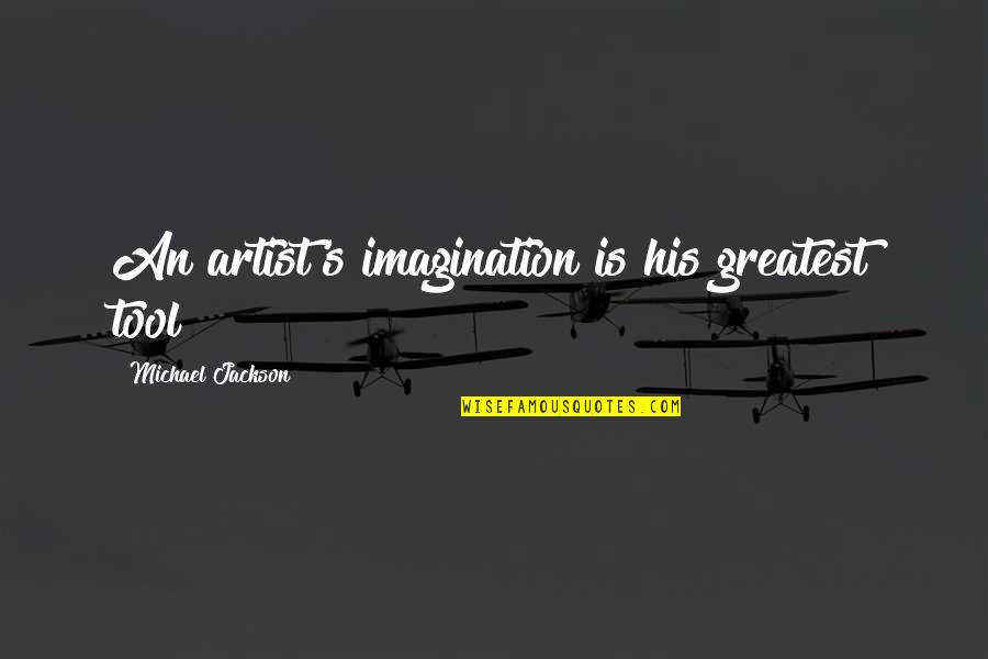 Bishop Sankey Quotes By Michael Jackson: An artist's imagination is his greatest tool