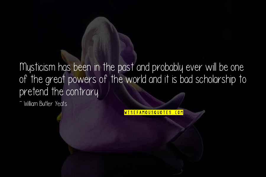 Bishop Whipple Quotes By William Butler Yeats: Mysticism has been in the past and probably Bishop Whipple Quotes By William Butler Yeats: Mysticism has been in the past and probably
