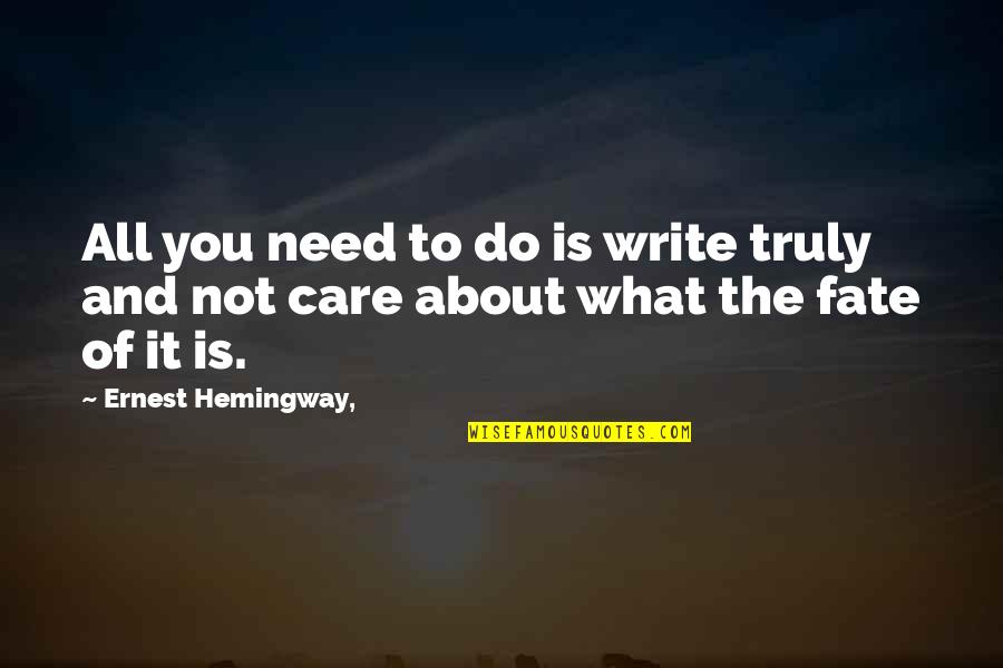 Bishop Zondo Quotes By Ernest Hemingway,: All you need to do is write truly