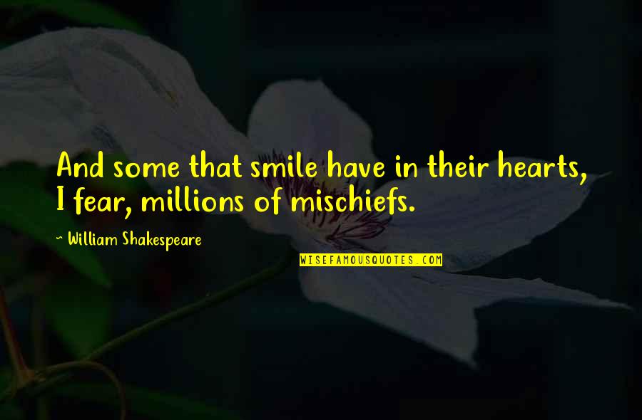 Bishopric Quotes By William Shakespeare: And some that smile have in their hearts,