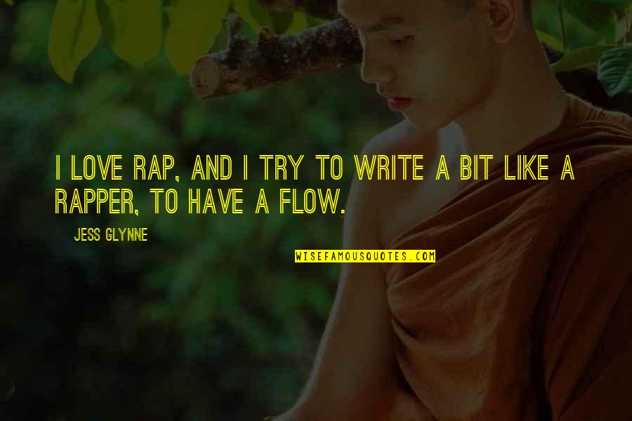 Bishoprics Quotes By Jess Glynne: I love rap, and I try to write