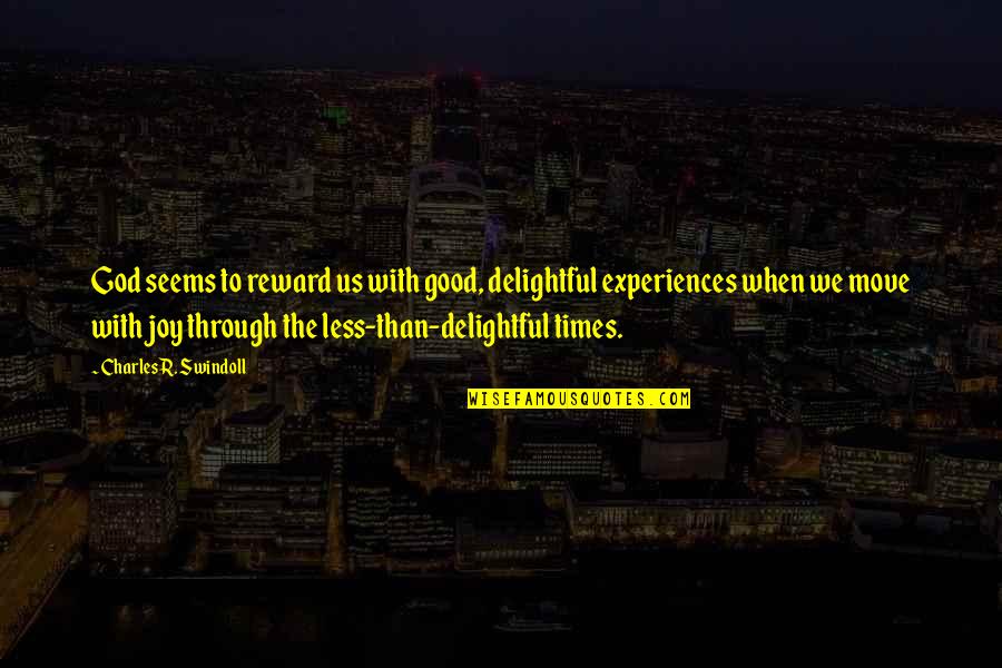 Bishr Hafi Quotes By Charles R. Swindoll: God seems to reward us with good, delightful