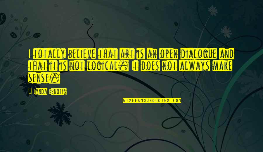 Bishton Fishing Quotes By Lynda Benglis: I totally believe that art is an open